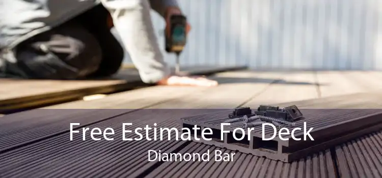 Free Estimate For Deck Diamond Bar